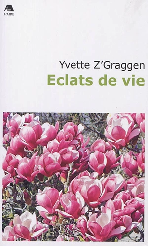 Eclats de vie - Yvette Z'Graggen