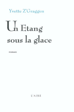 Un étang sous la glace - Yvette Z'Graggen