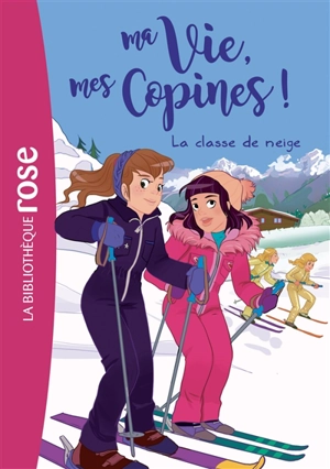 Ma vie, mes copines !. Vol. 13. La classe de neige - Catherine Kalengula