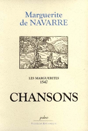 Les Marguerites, 1547. Vol. 3. Chansons - Marguerite d'Angoulême