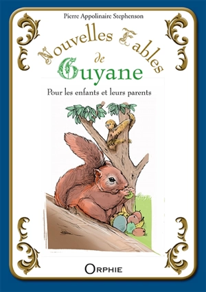 Nouvelles fables de Guyane : pour les enfants et leurs parents - Pierre Appolinaire Stephenson