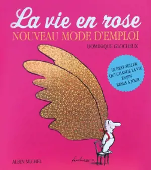La vie en rose, nouveau mode d'emploi - Dominique Glocheux