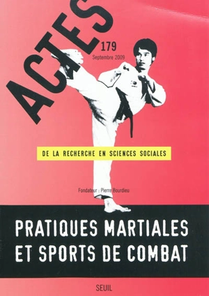 Actes de la recherche en sciences sociales, n° 179. Pratiques martiales et sports de combat