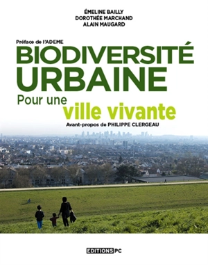 Biodiversité urbaine : pour une ville vivante - Emelyne Bailly