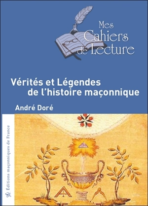 Vérités et légendes de l'histoire maçonnique - André Doré