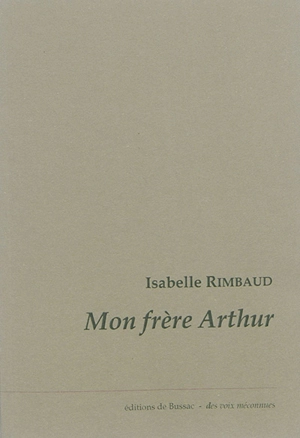 Mon frère Arthur - Isabelle Rimbaud