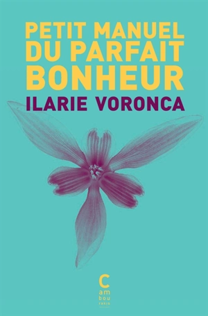 Petit manuel du parfait bonheur - Ilarie Voronca