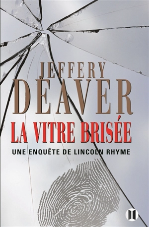 Une enquête de Lincoln Rhyme. La vitre brisée - Jeffery Deaver