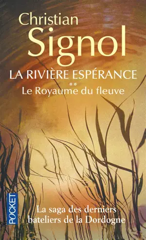 La rivière Espérance. Vol. 2. Le royaume du fleuve - Christian Signol