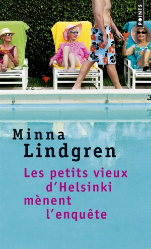 Les petits vieux d'Helsinki. Vol. 1. Les petits vieux d'Helsinki mènent l'enquête - Minna Lindgren