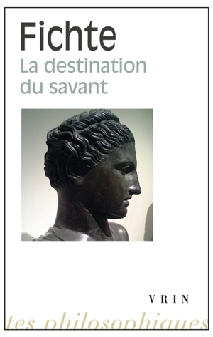 Conférences sur la destination du savant : 1794 - Johann Gottlieb Fichte