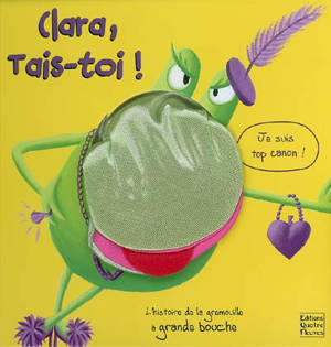 Clara, tais-toi ! : l'histoire de la grenouille à grande bouche - Faustina Fiore