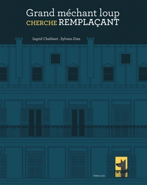 Grand méchant loup cherche remplaçant - Ingrid Chabbert