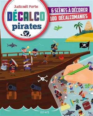 Pirates : 6 scènes à décorer, 100 décalcomanies - Judicaël Porte