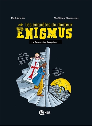 Les enquêtes du docteur Enigmus. Vol. 2. Le sceptre des templiers - Paul Martin