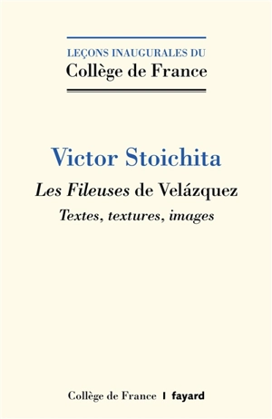 Les Fileuses de Velazquez : textes, textures, images - Victor Ieronim Stoichita