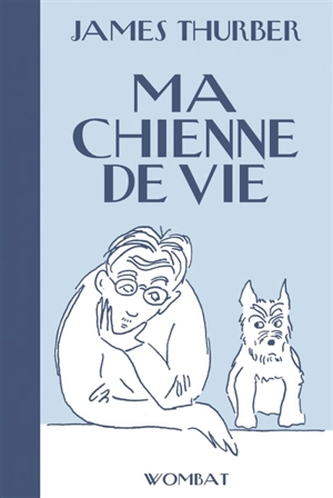 Ma chienne de vie - James Thurber