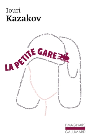 La petite gare : et autres nouvelles - Iouri Pavlovitch Kazakov