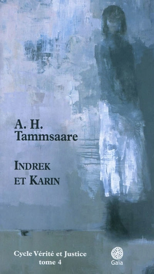 Vérité et justice. Vol. 4. Indrek et Karin - Anton Hansen Tammsaare