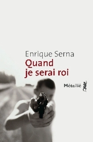 Quand je serai roi - Enrique Serna