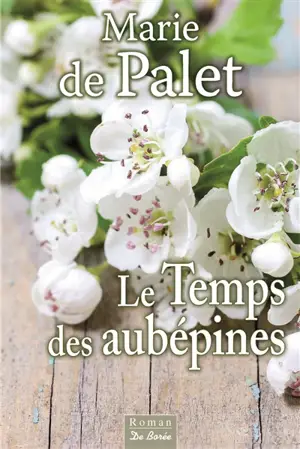 Le temps des aubépines - Marie de Palet