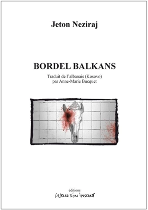 Bordel balkans : chronique d'une famille balkanique : pièce en trois actes et un épilogue, inspirée de L'Orestie d'Eschyle - Jeton Neziraj