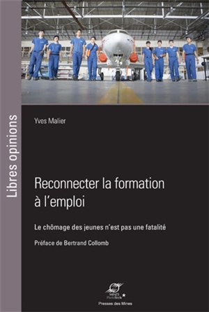 Reconnecter la formation à l'emploi : le chômage des jeunes n'est pas une fatalité - Yves Malier