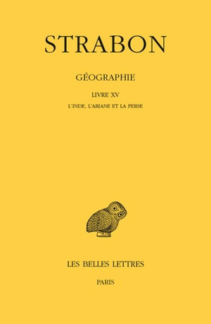 Géographie. Vol. 12. Livre XV : l'Inde, l'Ariane et la Perse - Strabon