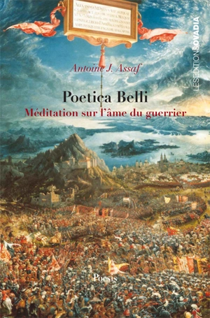 Poetica belli, méditations sur l'âme du guerrier - Antoine Assaf