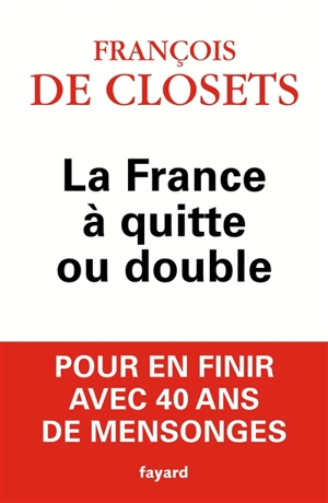 La France à quitte ou double - François de Closets