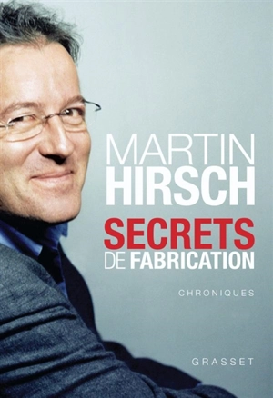 Secrets de fabrication : chroniques d'une politique expérimentale - Martin Hirsch