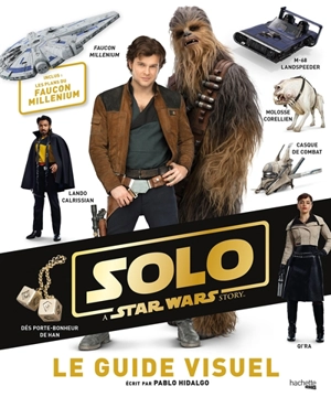 Solo : a Star Wars story : le guide visuel - Pablo Hidalgo