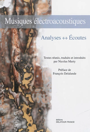 Musiques électroacoustiques : analyses, écoutes : actes de la session Listening to electroacoustic music through analysis - Congrès européen d'analyse musicale (8 ; 2014 ; Louvain, Belgique)