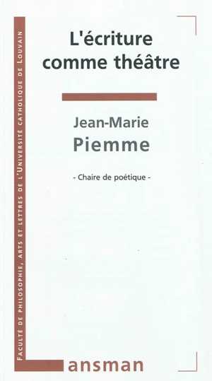 L'écriture comme théâtre - Jean-Marie Piemme