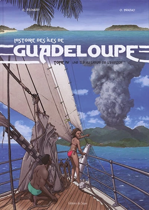 Histoire des îles de Guadeloupe. Vol. 4. Une île au large de l'espoir - Gérard Richard