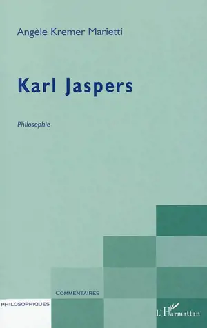 Karl Jaspers : philosophie - Angèle Kremer-Marietti