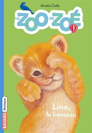 Le zoo de Zoé. Vol. 1. Lino le lionceau - Amelia Cobb