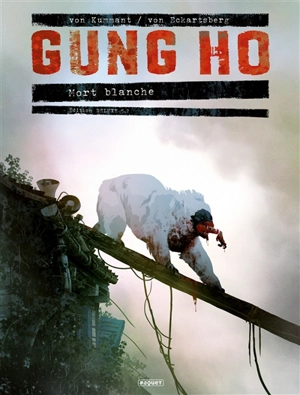 Gung Ho. Vol. 5. Mort blanche. Vol. 2 - Benjamin von Eckartsberg