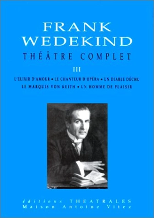 Théâtre complet. Vol. 3 - Frank Wedekind