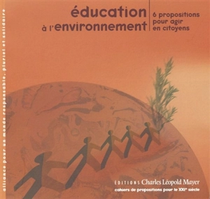 Education à l'environnement : six propositions pour agir en citoyens - Alliance pour un monde responsable, pluriel et solidaire