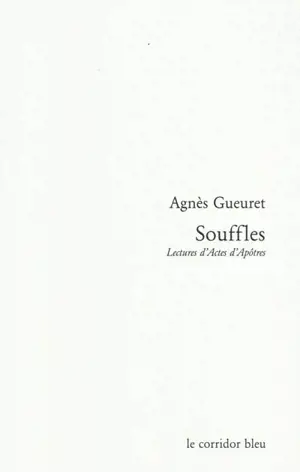 Souffles : lectures d'Actes d'Apôtres - Agnès Gueuret