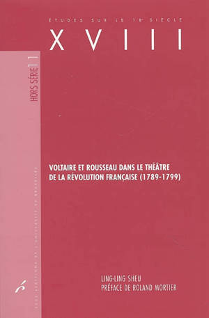 Voltaire et Rousseau dans le théâtre de la Révolution française, 1789-1799 - Ling-Ling Sheu