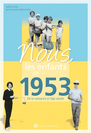 Nous, les enfants de 1953 : de la naissance à l'âge adulte - Sophie Lemp