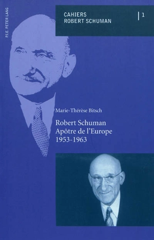 Robert Schuman, apôtre de l'Europe : 1953-1963 - Robert Schuman