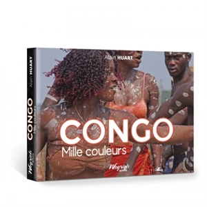 Congo : mille couleurs - Alain Huart