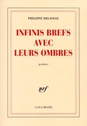 Infinis brefs avec leurs ombres - Philippe Delaveau