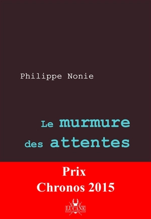 Le murmure des attentes - Philippe Nonie