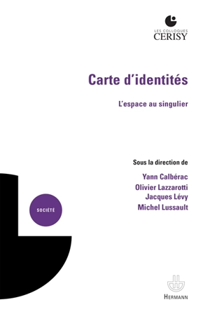 Carte d'identités : l'espace au singulier - Centre culturel international (Cerisy-la-Salle, Manche). Colloque (2017)