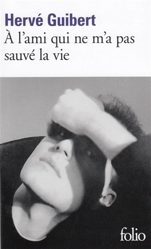 A l'ami qui ne m'a pas sauvé la vie - Hervé Guibert