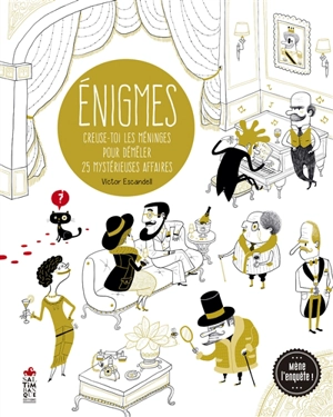 Enigmes : creuse-toi les méninges pour démêler 25 mystérieuses affaires - Victor Escandell